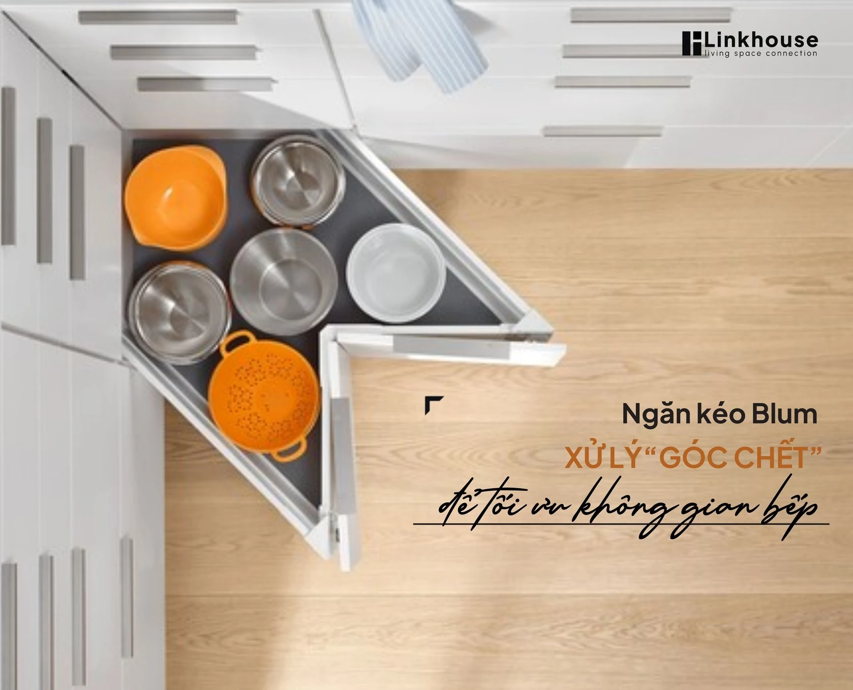 NGĂN KÉO BLUM – GIẢI PHÁP XỬ LÝ “GÓC CHẾT” HOÀN HẢO CHO TỦ BẾP CHỮ L